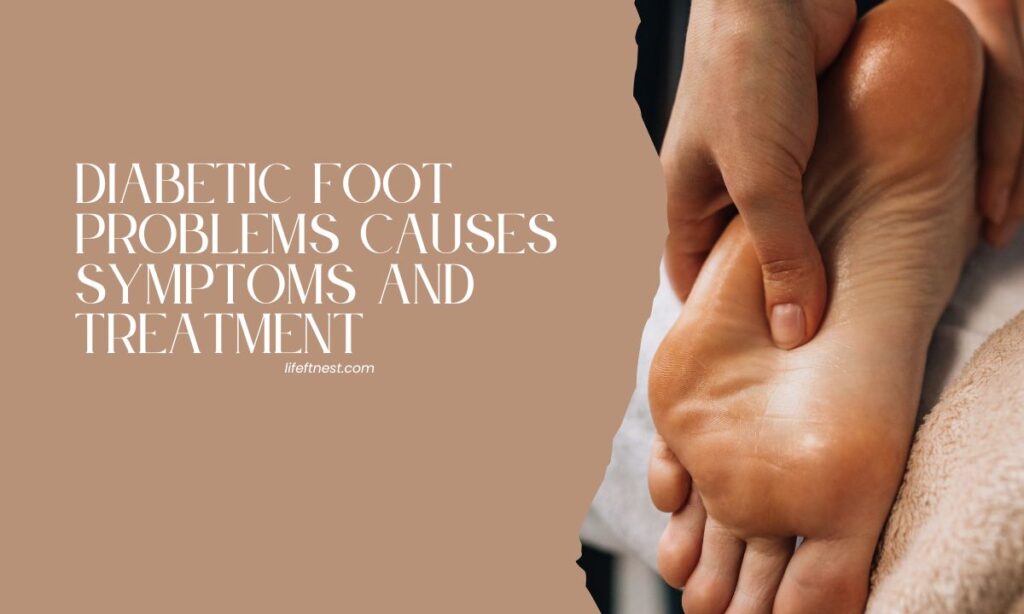 Diabetic Foot Problems Causes, Symptoms, and Treatment