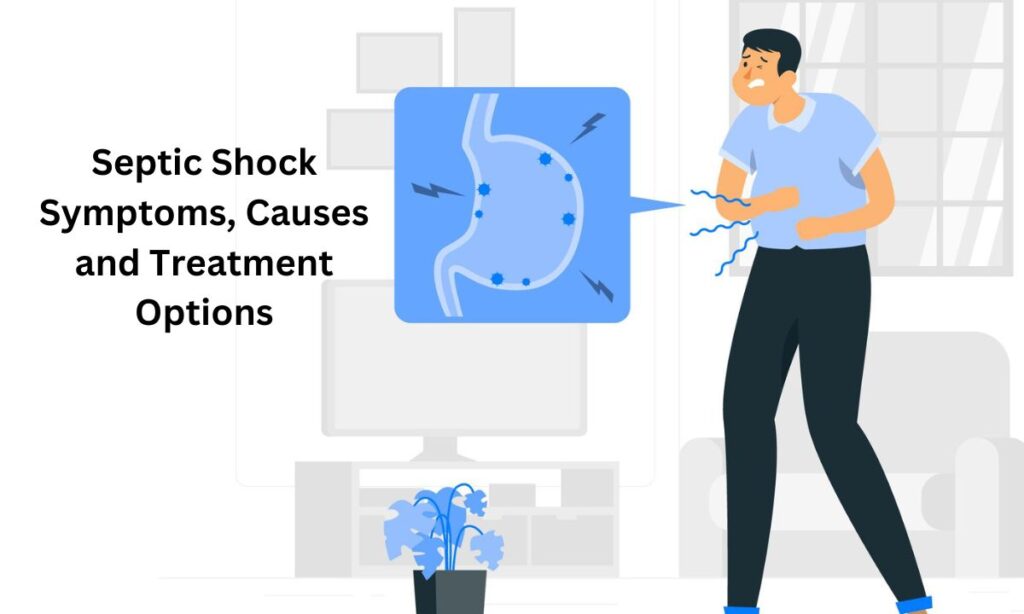 Septic Shock Symptoms, Causes and Treatment Options